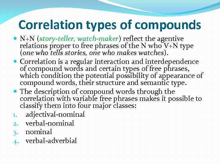 Correlation types of compounds N+N (story-teller, watch-maker) reflect the agentive relations proper to free