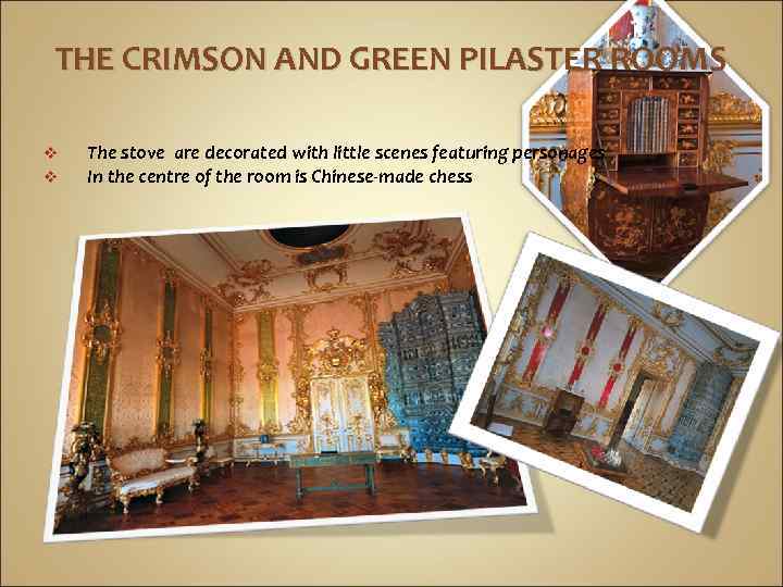 THE CRIMSON AND GREEN PILASTER ROOMS v v The stove are decorated with little