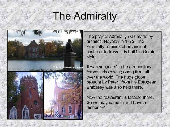 The Admiralty The project Admiralty was made by architect Neyelov in 1773. The Admiralty