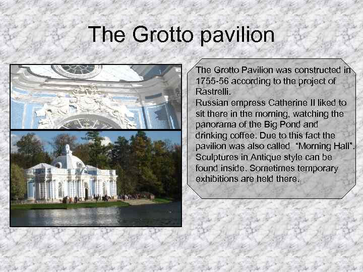 The Grotto pavilion The Grotto Pavilion was constructed in 1755 -56 according to the