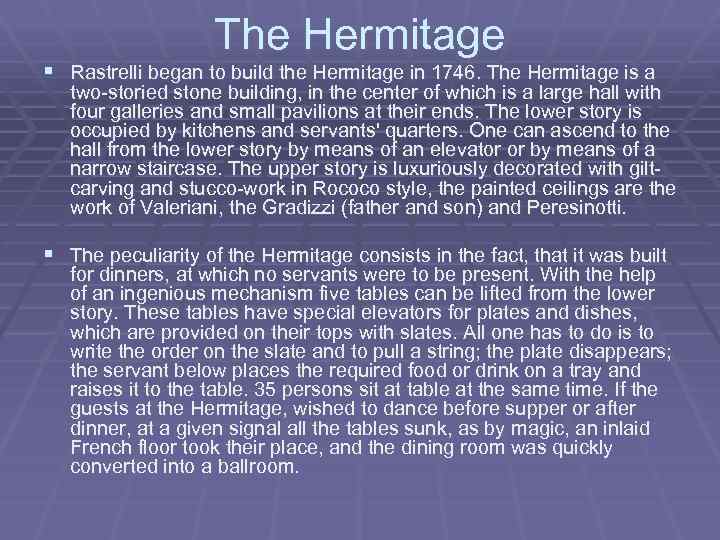 The Hermitage § Rastrelli began to build the Hermitage in 1746. The Hermitage is