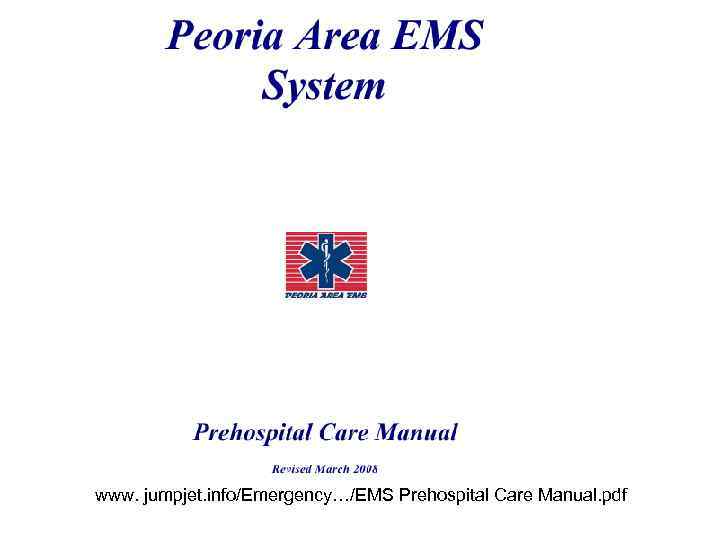 www. jumpjet. info/Emergency…/EMS Prehospital Care Manual. pdf 