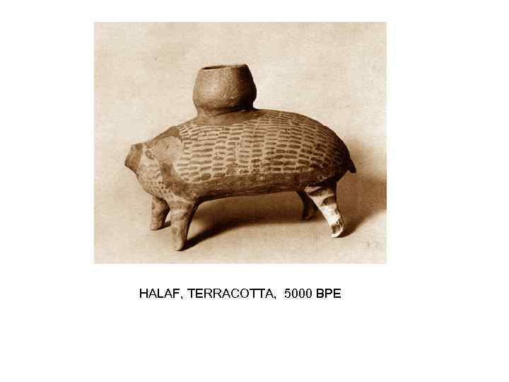 HALAF, TERRACOTTA, 5000 BPE 