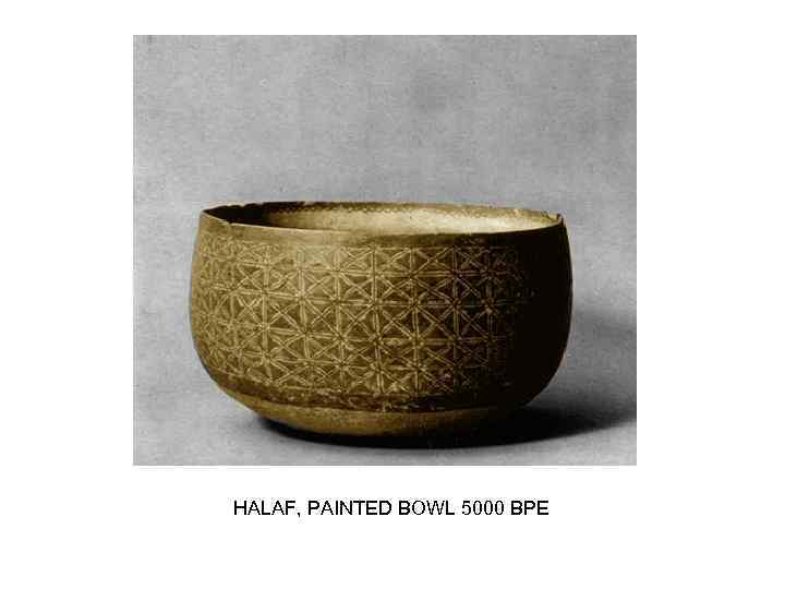 HALAF, PAINTED BOWL 5000 BPE 