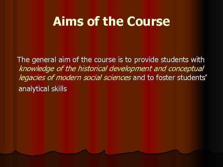 Aims of the Course The general aim of the course is to provide students