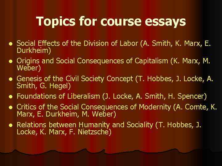 Topics for course essays l l l Social Effects of the Division of Labor