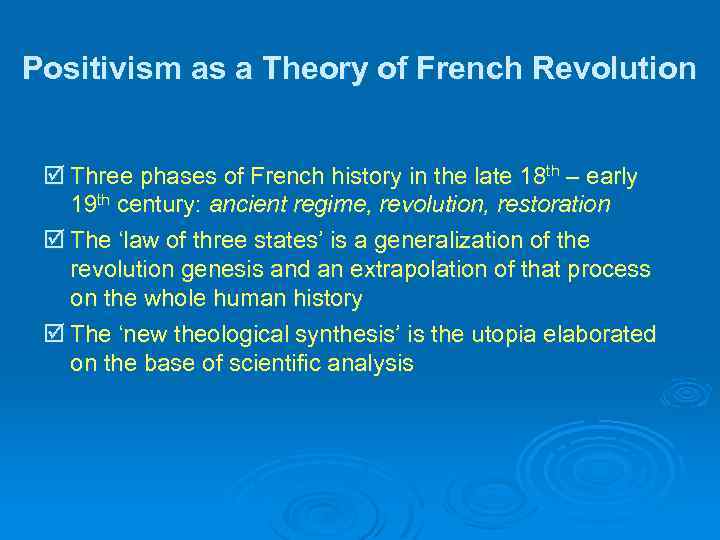 Positivism as a Theory of French Revolution þ Three phases of French history in