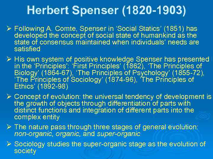 Herbert Spenser (1820 -1903) Ø Following A. Comte, Spenser in ‘Social Statics’ (1851) has