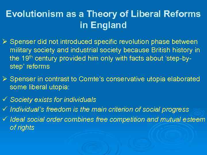 Evolutionism as a Theory of Liberal Reforms in England Ø Spenser did not introduced