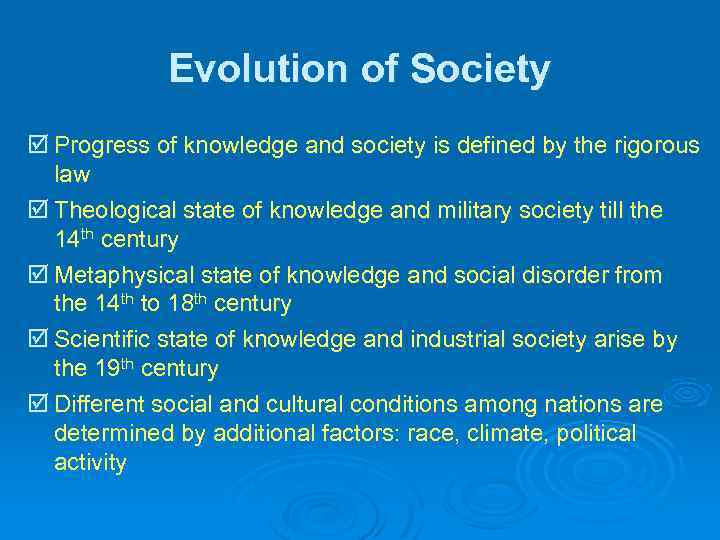 Evolution of Society þ Progress of knowledge and society is defined by the rigorous