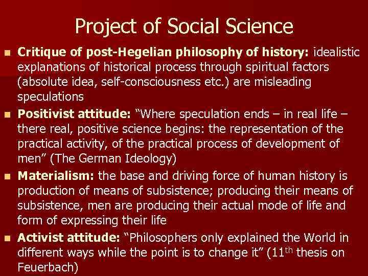 Project of Social Science n n Critique of post-Hegelian philosophy of history: idealistic explanations