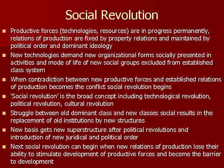 Social Revolution n n n Productive forces (technologies, resources) are in progress permanently, relations