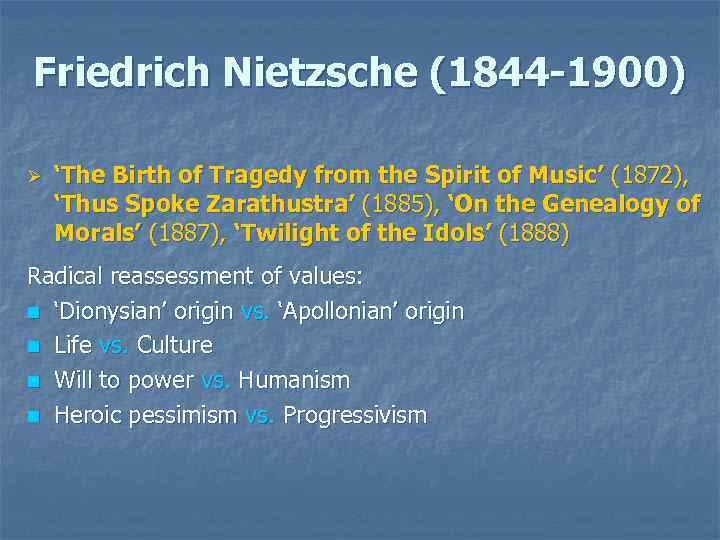 Friedrich Nietzsche (1844 -1900) Ø ‘The Birth of Tragedy from the Spirit of Music’