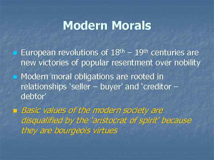 Modern Morals n European revolutions of 18 th – 19 th centuries are new