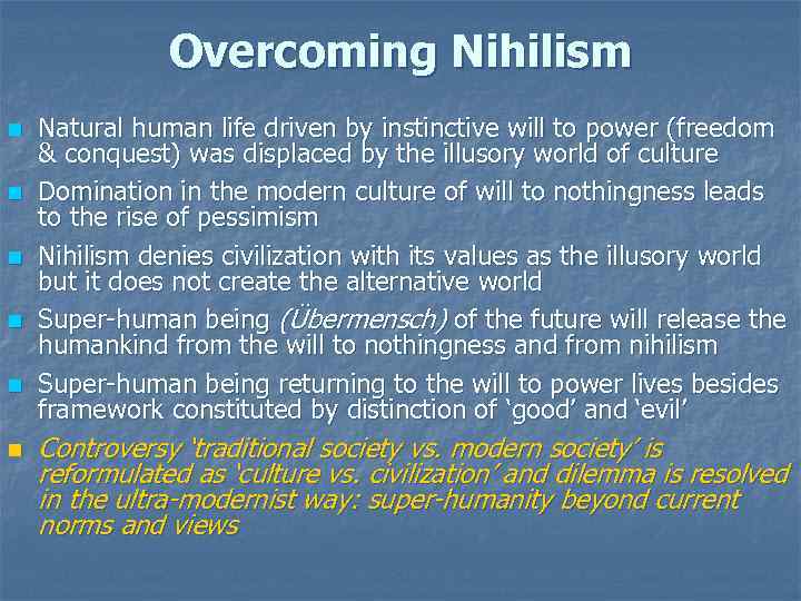 Overcoming Nihilism n n n Natural human life driven by instinctive will to power