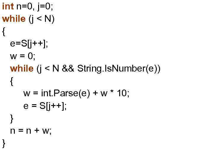 int n=0, j=0; while (j < N) { e=S[j++]; w = 0; while (j