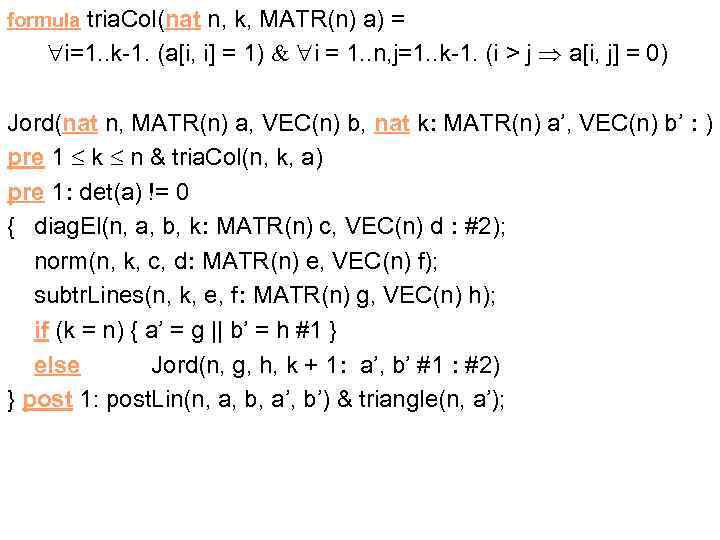 formula tria. Col(nat n, k, MATR(n) a) = i=1. . k-1. (a[i, i] =