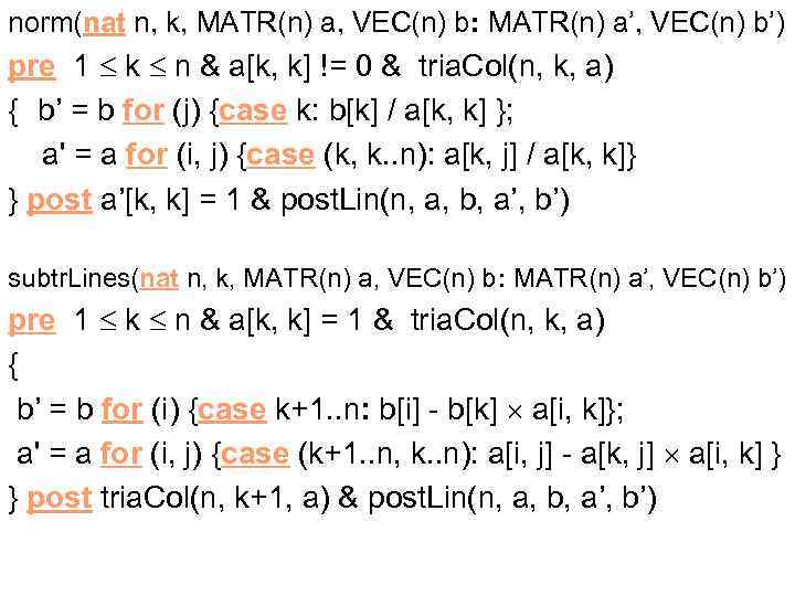 norm(nat n, k, MATR(n) a, VEC(n) b: MATR(n) a’, VEC(n) b’) pre 1 k