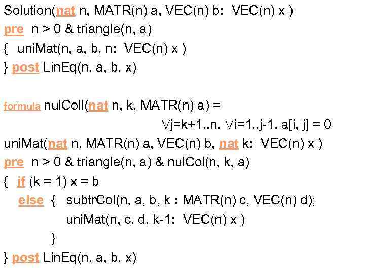 Solution(nat n, MATR(n) a, VEC(n) b: VEC(n) x ) pre n > 0 &