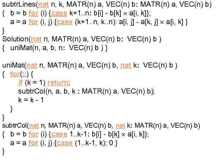 subtr. Lines(nat n, k, MATR(n) a, VEC(n) b: MATR(n) a, VEC(n) b) { b