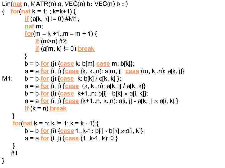 Lin(nat n, MATR(n) a, VEC(n) b: VEC(n) b : ) { for(nat k =