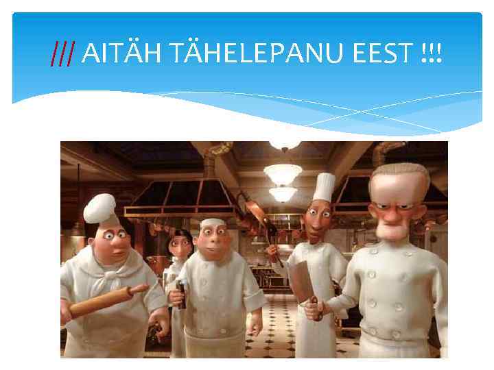 /// AITÄH TÄHELEPANU EEST !!! 