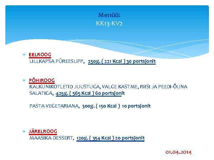  Menüü: KK 13 -KV 2 EELROOG LILLKAPSA PÜREESUPP, 250 g. ( 221 Kcal