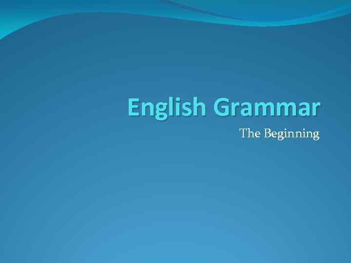 English Grammar The Beginning 