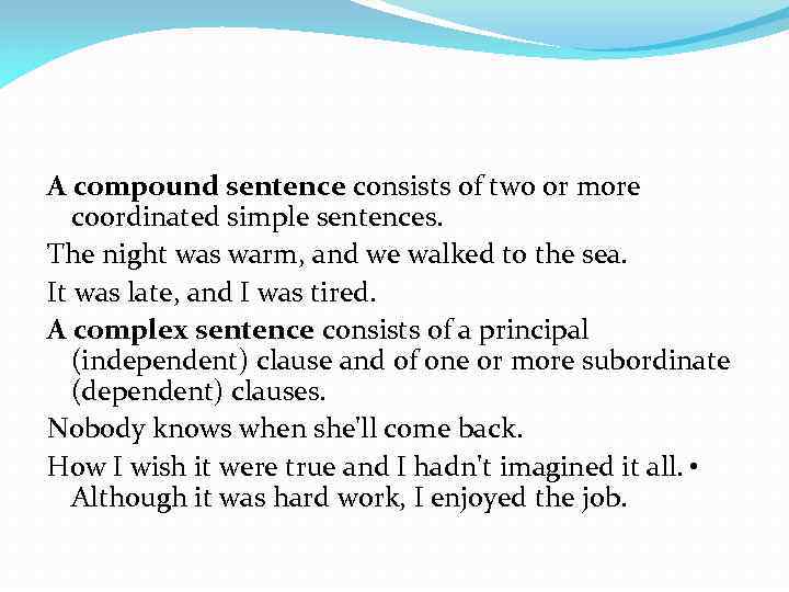 A compound sentence consists of two or more coordinated simple sentences. The night was