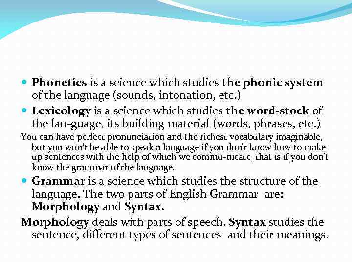  Phonetics is a science which studies the phonic system of the language (sounds,