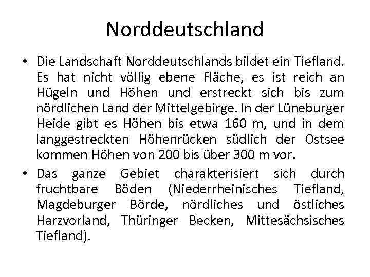 Norddeutschland • Die Landschaft Norddeutschlands bildet ein Tiefland. Es hat nicht völlig ebene Fläche,