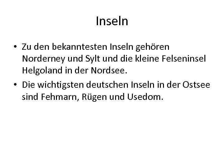Inseln • Zu den bekanntesten Inseln gehören Norderney und Sylt und die kleine Felseninsel