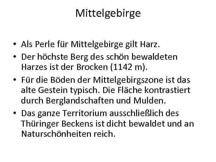 Mittelgebirge • Als Perle für Mittelgebirge gilt Harz. • Der höchste Berg des schön
