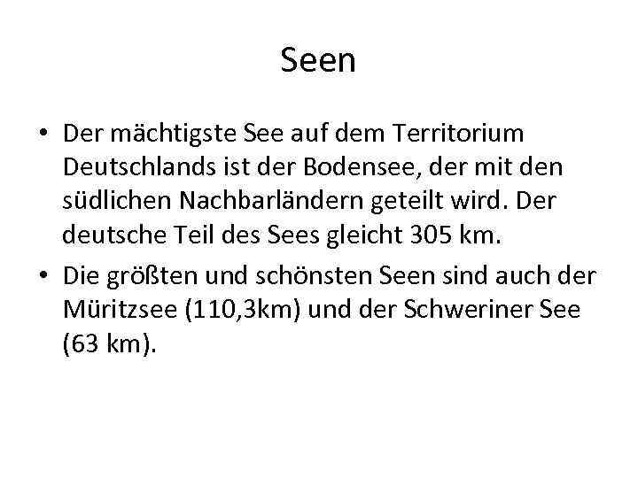 Seen • Der mächtigste See auf dem Territorium Deutschlands ist der Bodensee, der mit