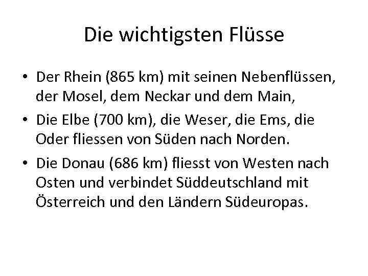 Die wichtigsten Flüsse • Der Rhein (865 km) mit seinen Nebenflüssen, der Mosel, dem