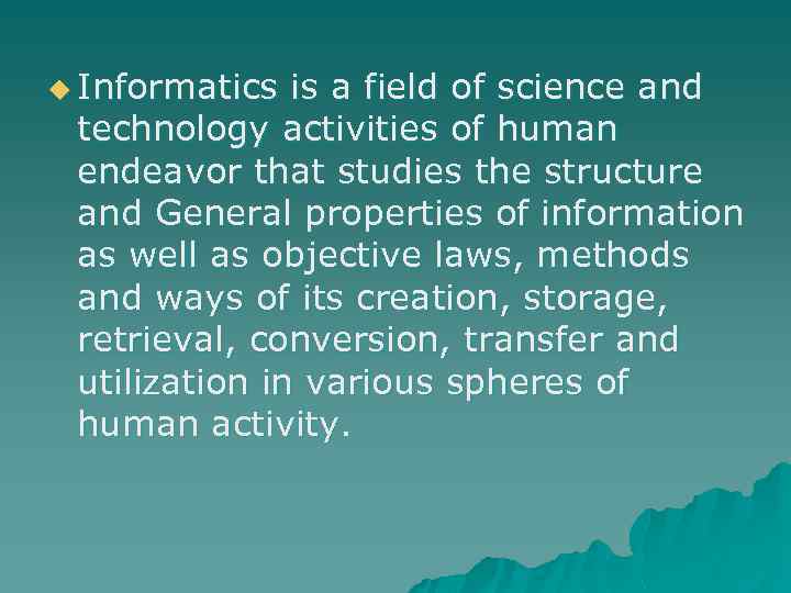 u Informatics is a field of science and technology activities of human endeavor that