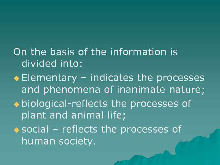 On the basis of the information is divided into: u Elementary – indicates the