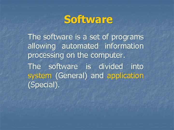 Software The software is a set of programs allowing automated information processing on the