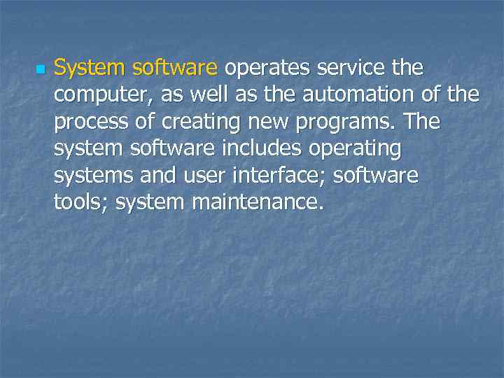 n System software operates service the computer, as well as the automation of the