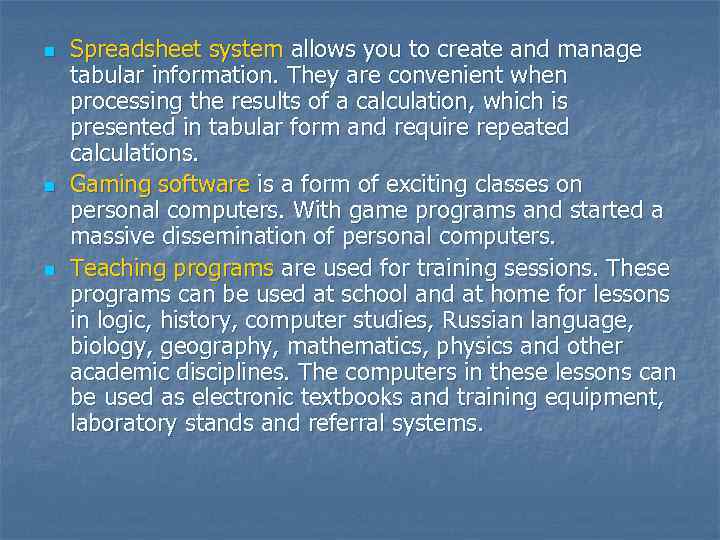 n n n Spreadsheet system allows you to create and manage tabular information. They