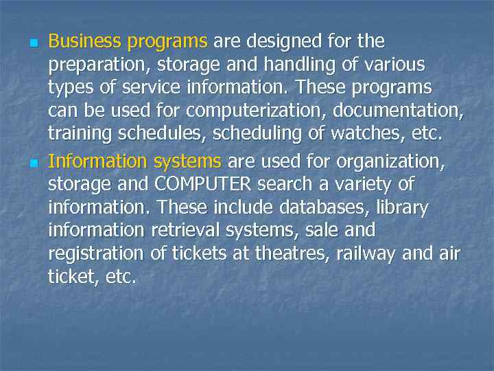 n n Business programs are designed for the preparation, storage and handling of various