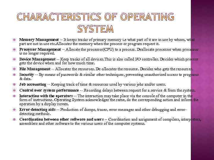  Memory Management -- It keeps tracks of primary memory i. e what part