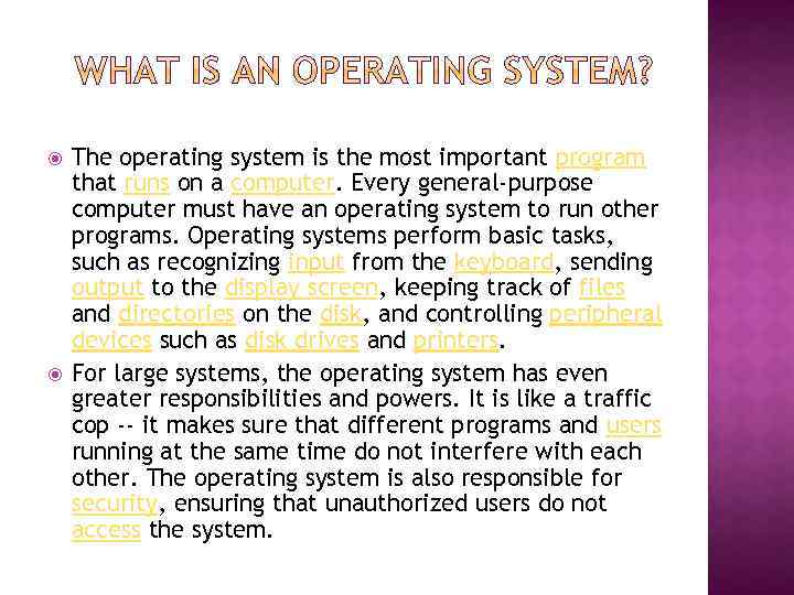  The operating system is the most important program that runs on a computer.