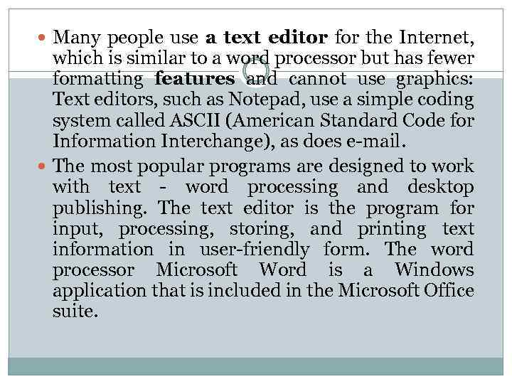  Many people use a text editor for the Internet, which is similar to