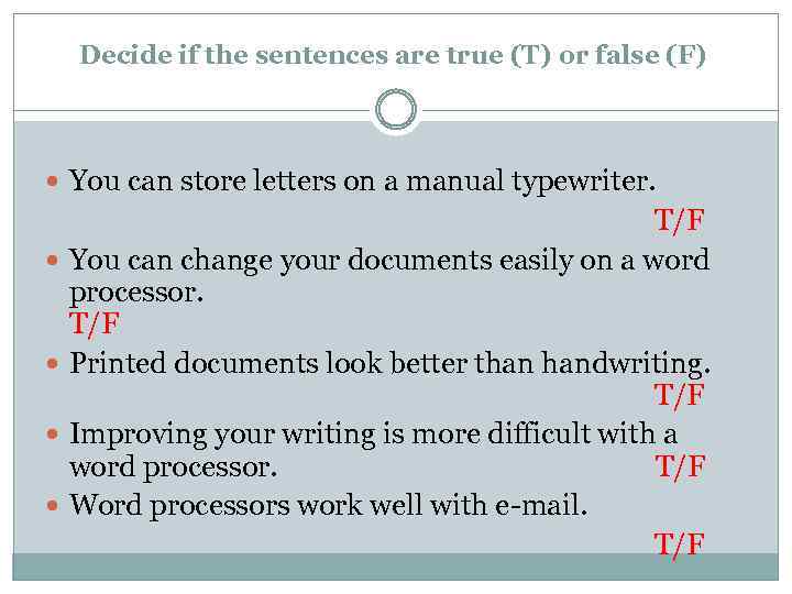 Decide if the sentences are true (T) or false (F) You can store letters