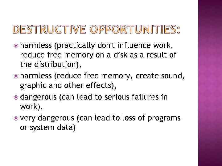  harmless (practically don't influence work, reduce free memory on a disk as a