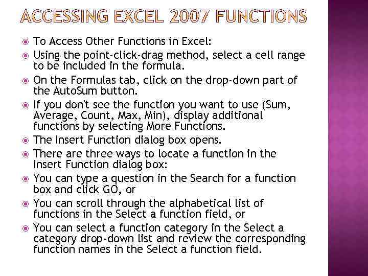  To Access Other Functions in Excel: Using the point-click-drag method, select a cell