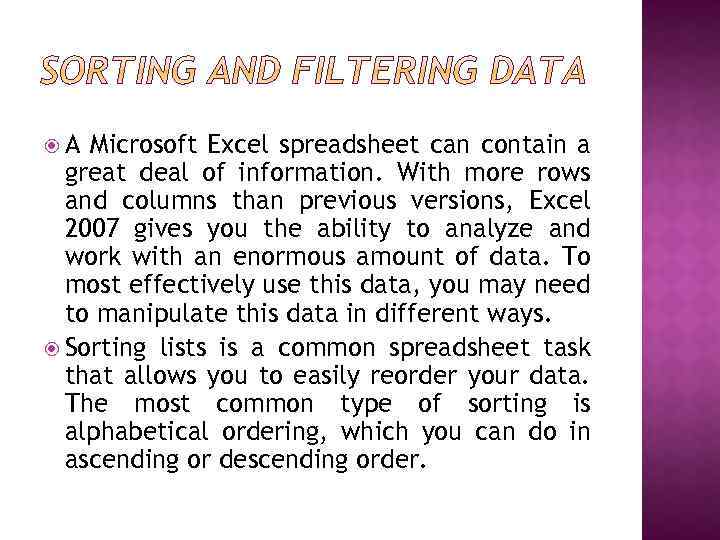  A Microsoft Excel spreadsheet can contain a great deal of information. With more