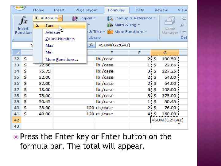  Press the Enter key or Enter button on the formula bar. The total