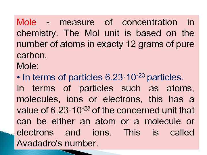 Mole - measure of concentration in chemistry. The Mol unit is based on the